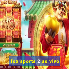 fox sports 2 ao vivo